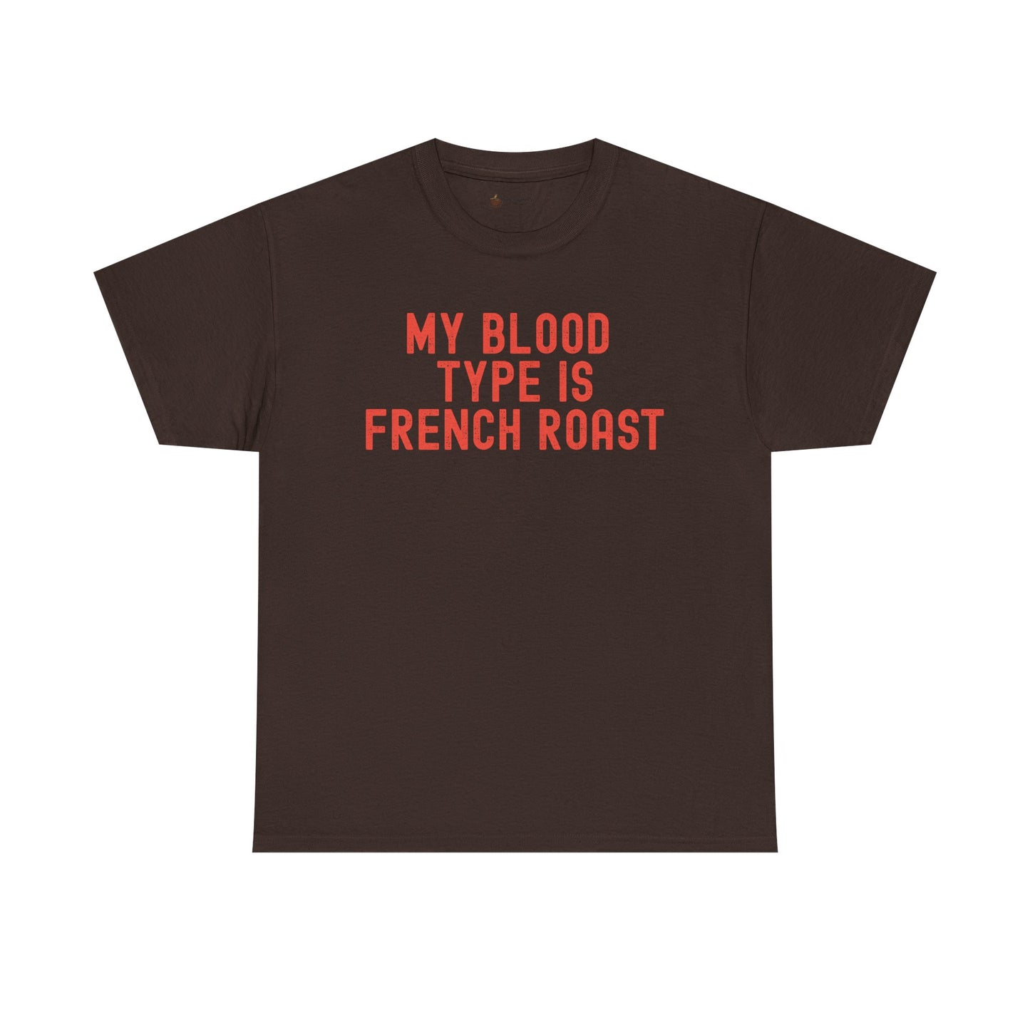 Coffee Lover's Unisex Tee: My Blood Type is French Roast, Casual Tee, Gift for Baristas, Coffee-Themed Apparel, Birthday Gift, Fun T-Shirt