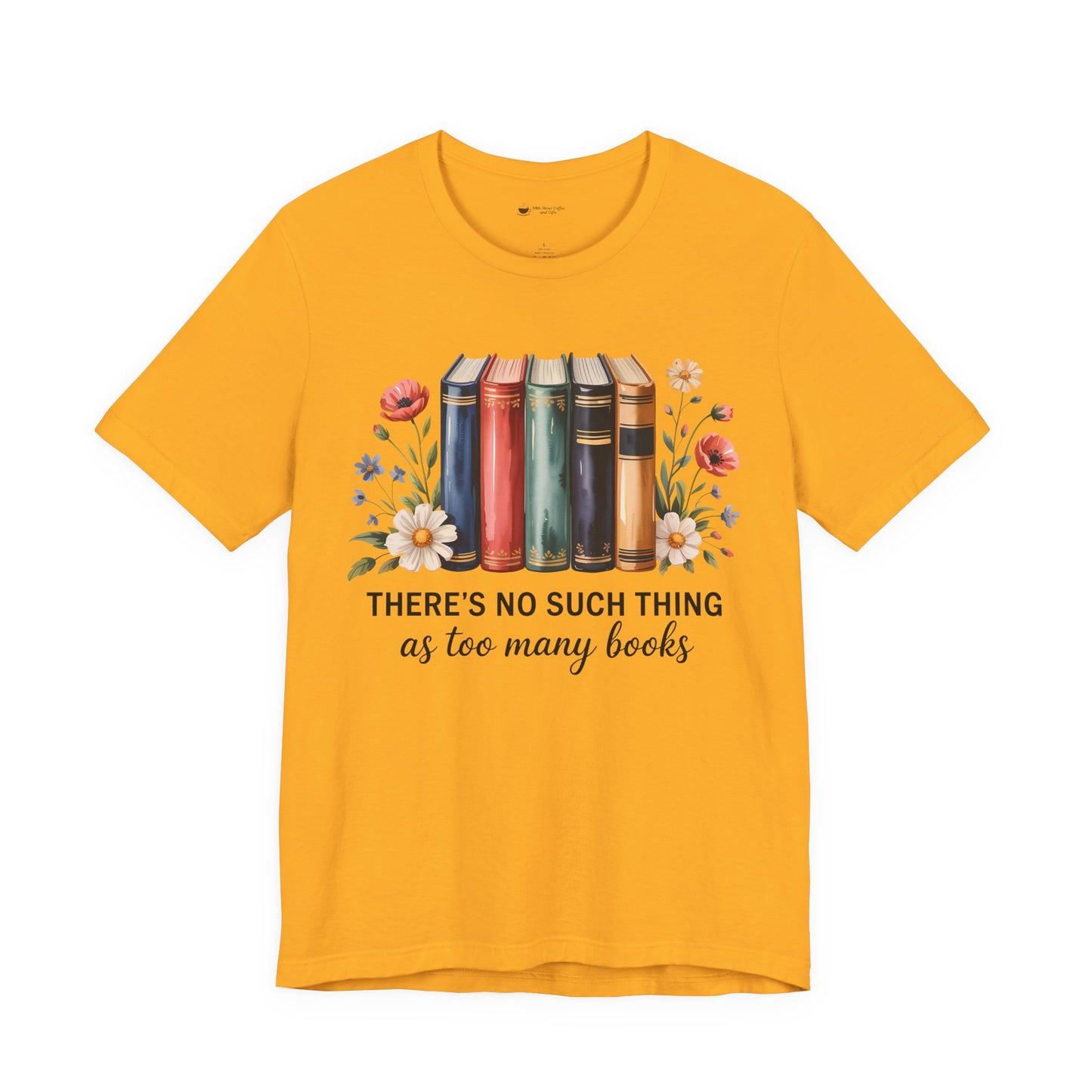 Book Lover's Short Sleeve Tee - 'There's No Such Thing as Too Many Books', Literary Gift, Reading Shirt, Cozy Bookish Top, Bookish [...]