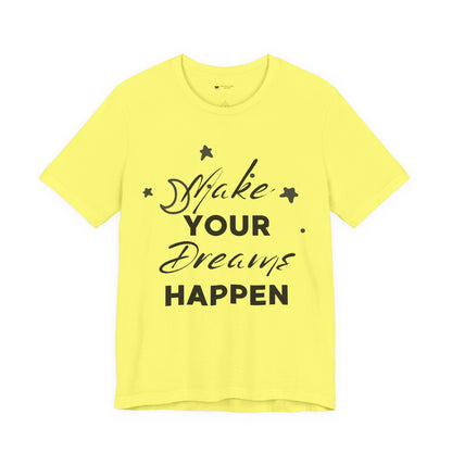 Make Your Dreams Happen Tee, Inspirational T-shirt, Motivational Shirt, Gift for Dreamers, Everyday Casual Wear, Positive Affirmation Tee