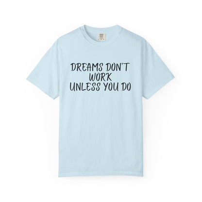 Motivational T-Shirt for Dreamers, Unisex Tee, Gift for Graduates, Casual Everyday Wear, Inspirational Quote Shirt, Unique Gift Idea