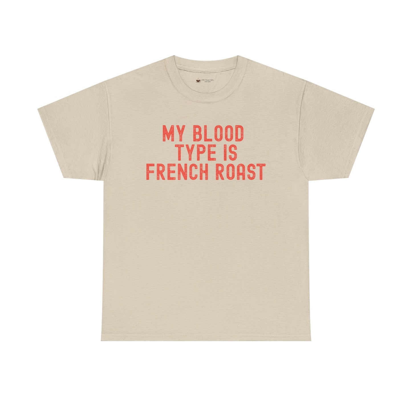 Coffee Lover's Unisex Tee: My Blood Type is French Roast, Casual Tee, Gift for Baristas, Coffee-Themed Apparel, Birthday Gift, Fun T-Shirt