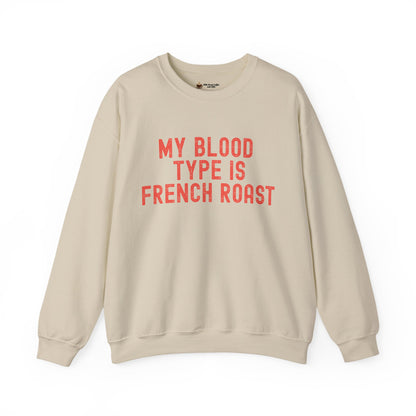 Coffee Lover's Sweatshirt: My Blood Type is French Roast, Cozy Gift, Unisex Crewneck, Casual Wear, Perfect for Baristas, Birthdays