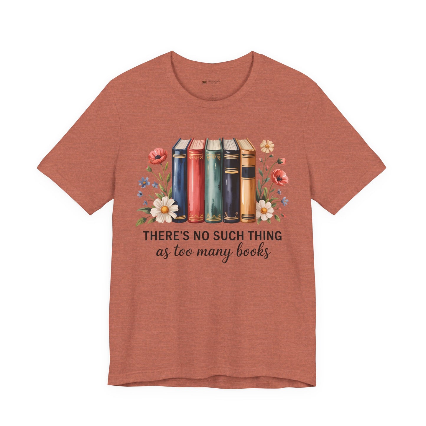 Book Lover's Short Sleeve Tee - 'There's No Such Thing as Too Many Books', Literary Gift, Reading Shirt, Cozy Bookish Top, Bookish [...]