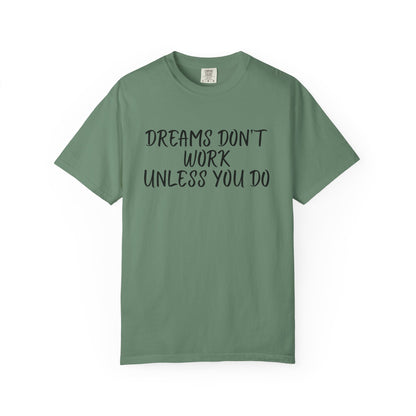 Motivational T-Shirt for Dreamers, Unisex Tee, Gift for Graduates, Casual Everyday Wear, Inspirational Quote Shirt, Unique Gift Idea