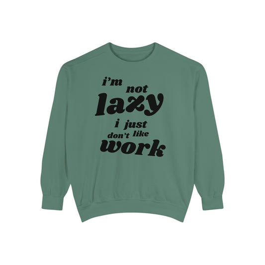 Comfy Humor Sweatshirt - "I'm Not Lazy, I Just Don't Like Work" - Unisex Stylish Top for Relaxation, Casual Wear, Gifts