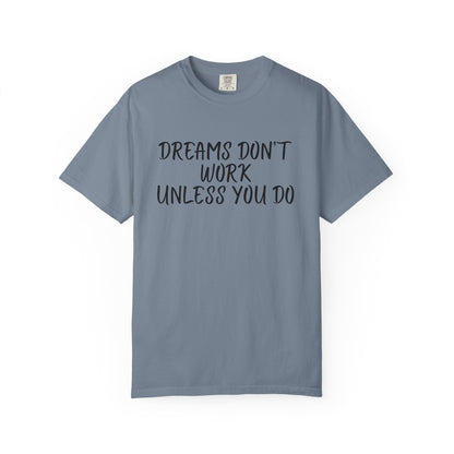 Motivational T-Shirt for Dreamers, Unisex Tee, Gift for Graduates, Casual Everyday Wear, Inspirational Quote Shirt, Unique Gift Idea