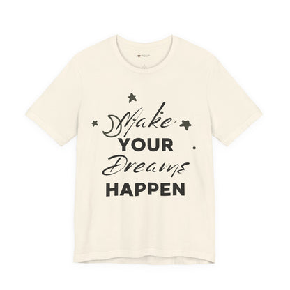 Make Your Dreams Happen Tee, Inspirational T-shirt, Motivational Shirt, Gift for Dreamers, Everyday Casual Wear, Positive Affirmation Tee