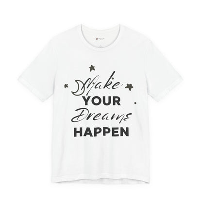 Make Your Dreams Happen Tee, Inspirational T-shirt, Motivational Shirt, Gift for Dreamers, Everyday Casual Wear, Positive Affirmation Tee