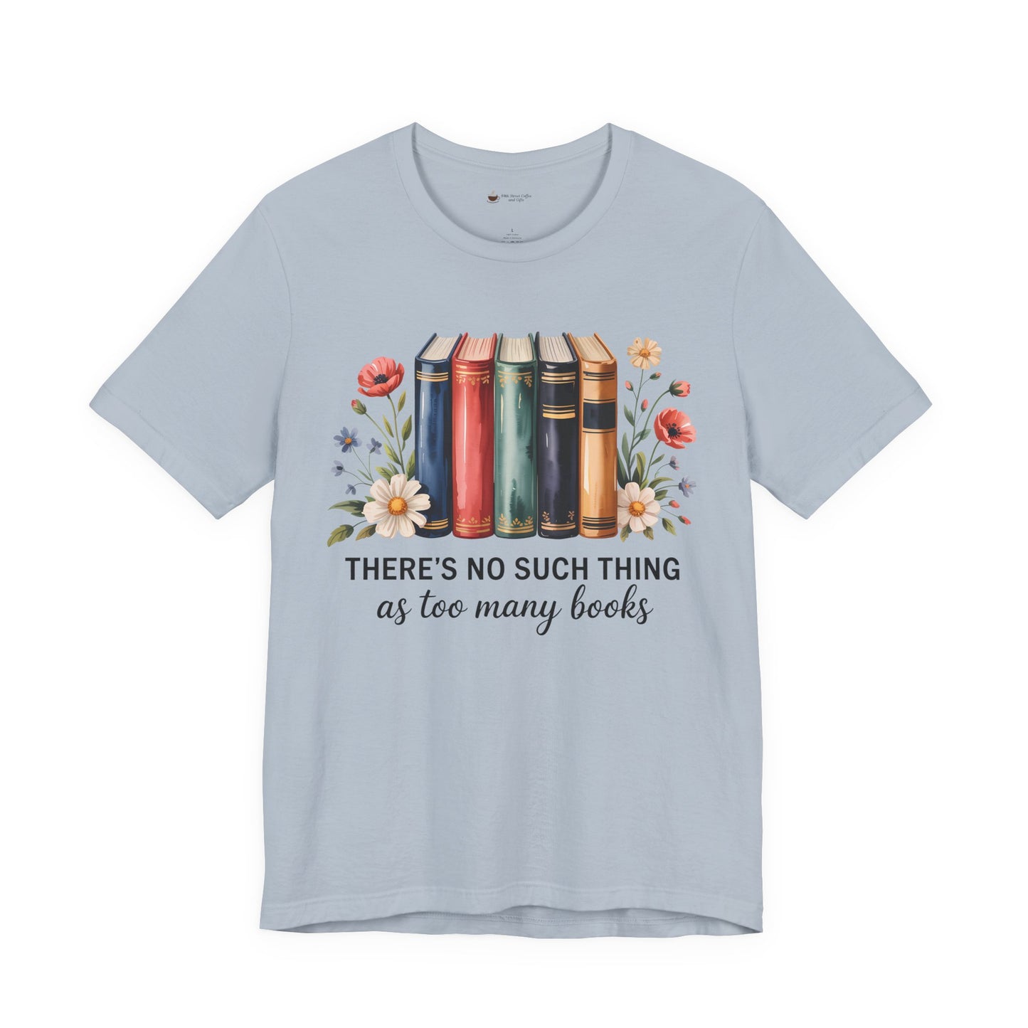 Book Lover's Short Sleeve Tee - 'There's No Such Thing as Too Many Books', Literary Gift, Reading Shirt, Cozy Bookish Top, Bookish [...]