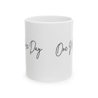 "One More Day" Ceramic Mug - Sip in Style, Perfect Gift for Every Occasion, Motivational Coffee Cup, Personalized Tea Mug, Inspirational Drinkware