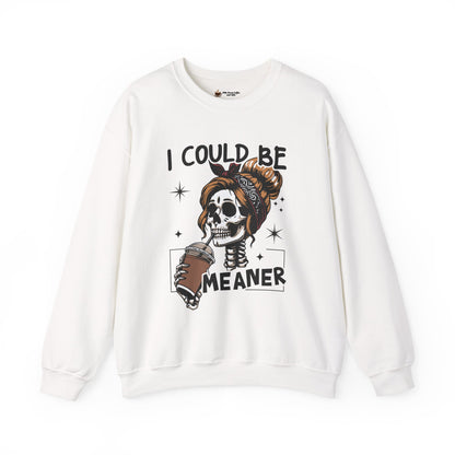 I Could Be Meaner Sweatshirt - Unisex Heavy Blend Crewneck