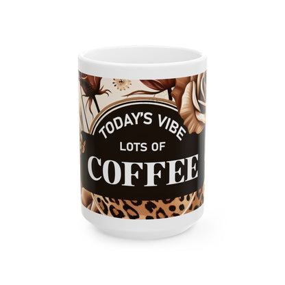 Stylish Coffee Mug - Today's Vibe, Floral Mug, Gift for Coffee Lovers, Unique Kitchen Decor, Inspirational Drinkware
