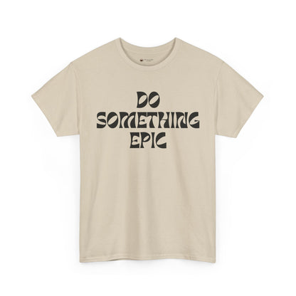 Epic Motivation Unisex Heavy Cotton Tee, Inspirational T-Shirt, Motivational Gift, Casual Wear, Unisex Apparel