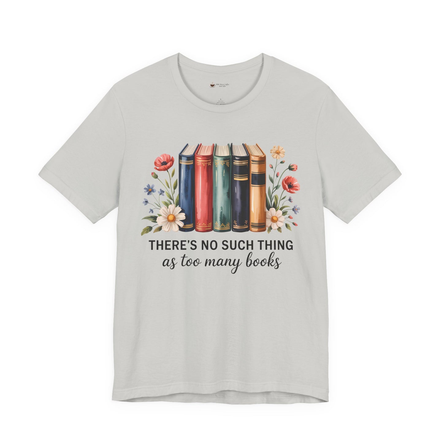 Book Lover's Short Sleeve Tee - 'There's No Such Thing as Too Many Books', Literary Gift, Reading Shirt, Cozy Bookish Top, Bookish [...]