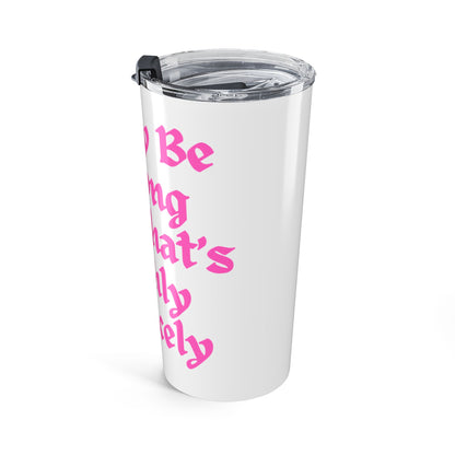 Funny Pink Insulated Tumbler 20oz - Perfect for Gifts, Birthday, Humor Lovers, Travel, Hot or Cold Beverages