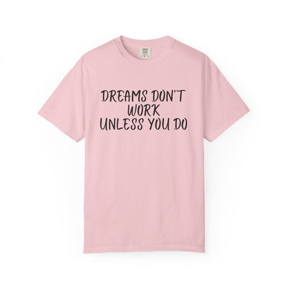 Motivational T-Shirt for Dreamers, Unisex Tee, Gift for Graduates, Casual Everyday Wear, Inspirational Quote Shirt, Unique Gift Idea