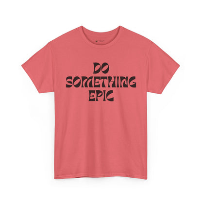 Epic Motivation Unisex Heavy Cotton Tee, Inspirational T-Shirt, Motivational Gift, Casual Wear, Unisex Apparel