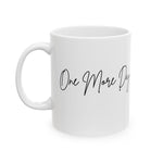 "One More Day" Ceramic Mug - Sip in Style, Perfect Gift for Every Occasion, Motivational Coffee Cup, Personalized Tea Mug, Inspirational Drinkware