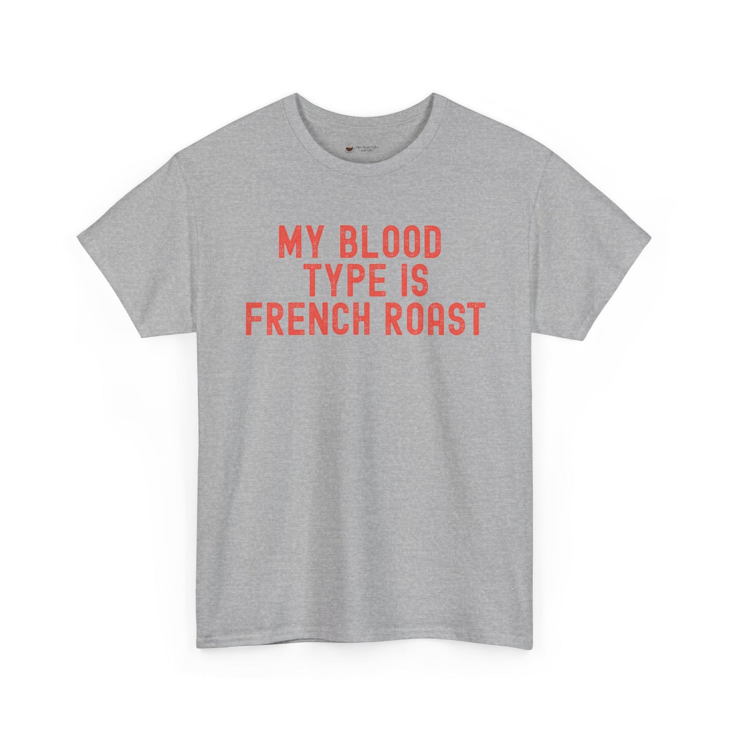 Coffee Lover's Unisex Tee: My Blood Type is French Roast, Casual Tee, Gift for Baristas, Coffee-Themed Apparel, Birthday Gift, Fun T-Shirt