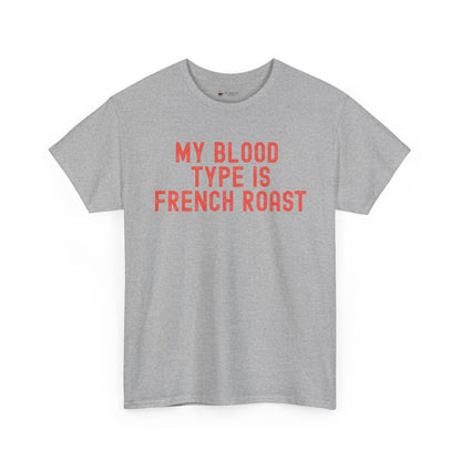 Coffee Lover's Unisex Tee: My Blood Type is French Roast, Casual Tee, Gift for Baristas, Coffee-Themed Apparel, Birthday Gift, Fun T-Shirt