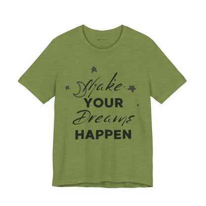 Make Your Dreams Happen Tee, Inspirational T-shirt, Motivational Shirt, Gift for Dreamers, Everyday Casual Wear, Positive Affirmation Tee