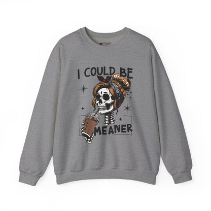 I Could Be Meaner Sweatshirt - Unisex Heavy Blend Crewneck
