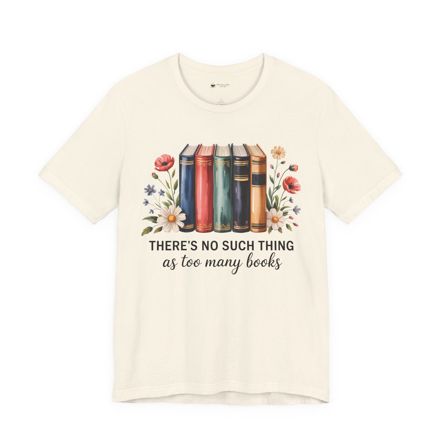 Book Lover's Short Sleeve Tee - 'There's No Such Thing as Too Many Books', Literary Gift, Reading Shirt, Cozy Bookish Top, Bookish [...]