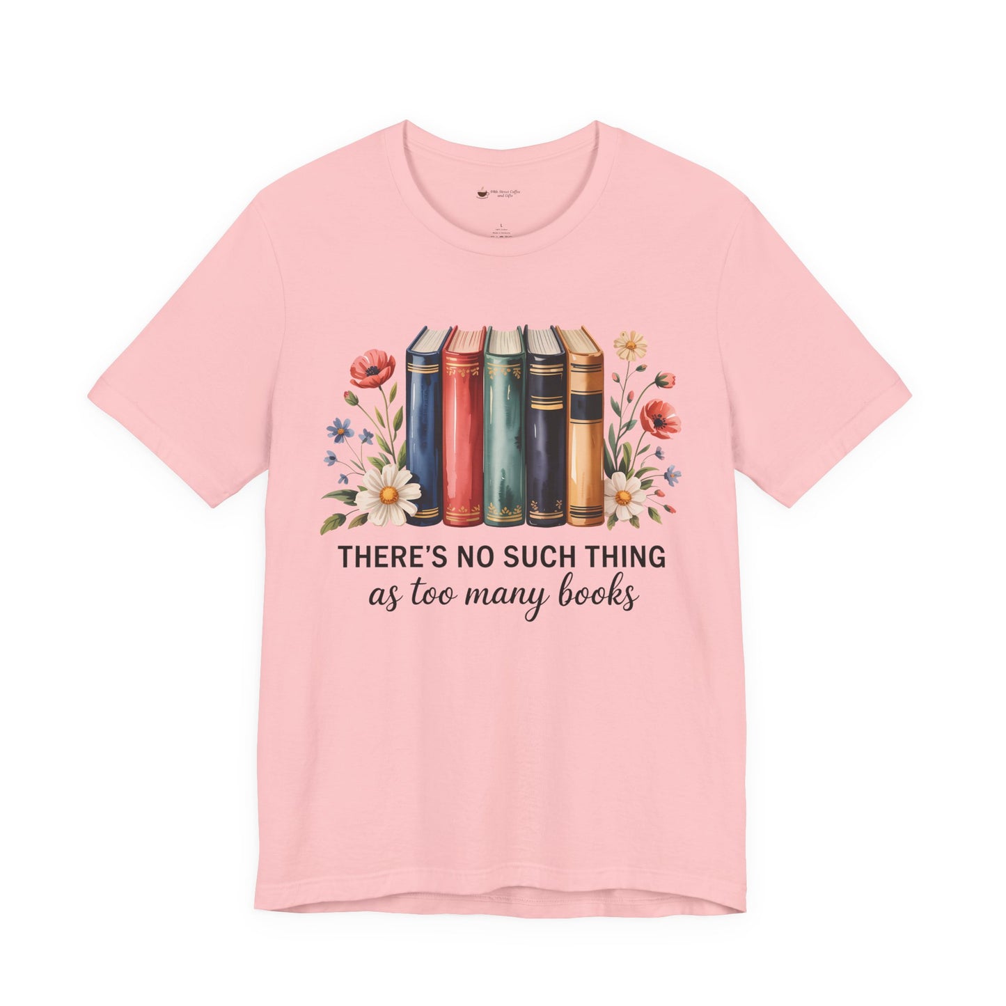 Book Lover's Short Sleeve Tee - 'There's No Such Thing as Too Many Books', Literary Gift, Reading Shirt, Cozy Bookish Top, Bookish [...]