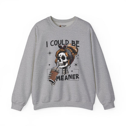 I Could Be Meaner Sweatshirt - Unisex Heavy Blend Crewneck